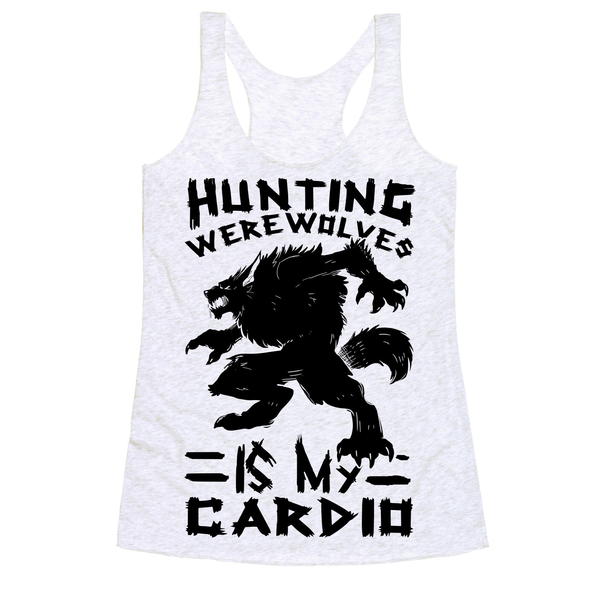 Hunting Werewolves Is My Cardio Racerback Tank